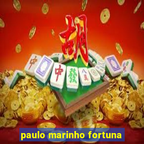 paulo marinho fortuna